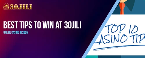 Best Tips to Win at 30jili Online Casino in 2025